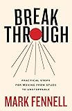 Break Through: Practical Steps for Moving From
