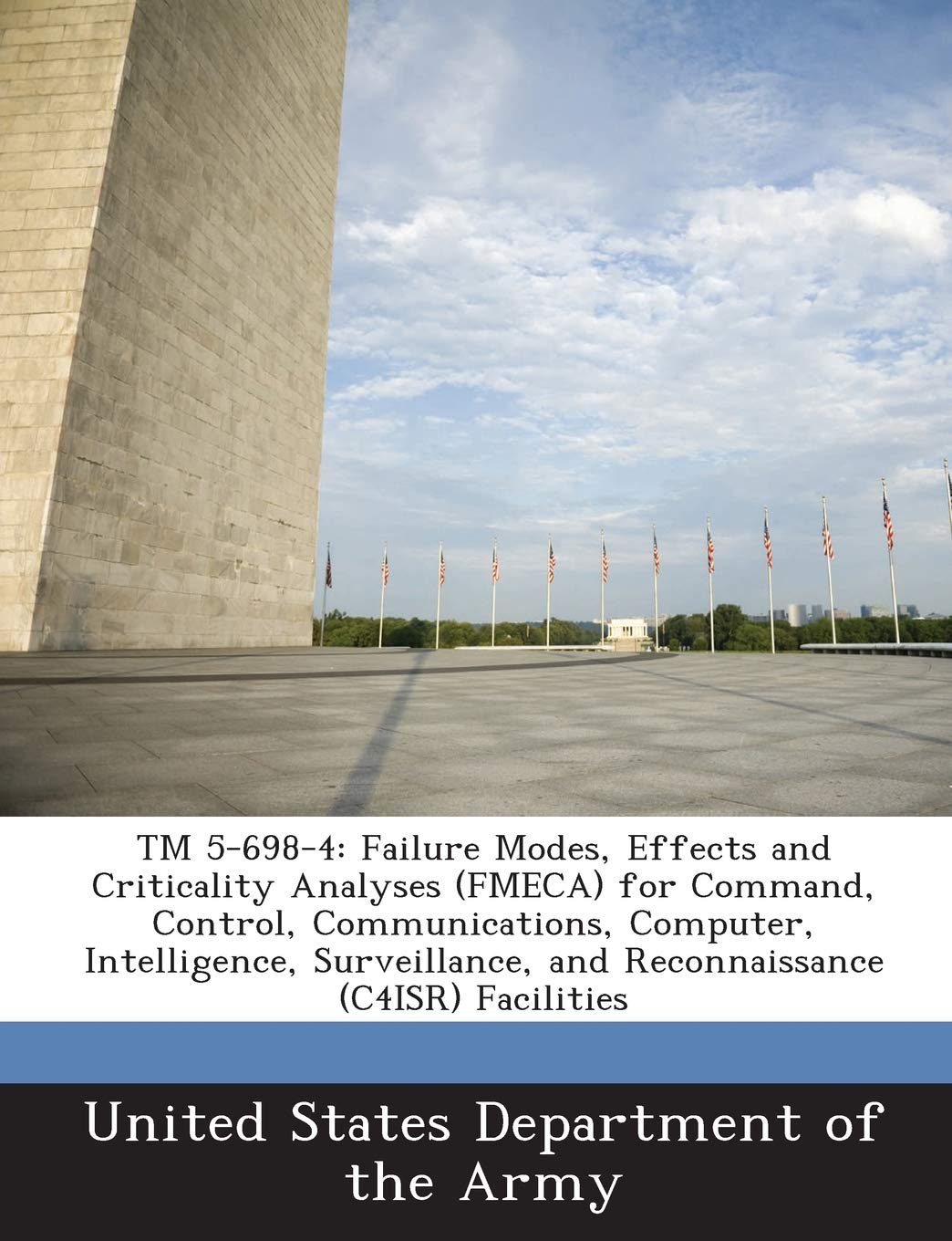Tm 5 698 4 Failure Modes Effects And Criticality Analyses Fmeca For Command Control Communications Computer Intelligence Surveillance And Reconnaissance C4isr Facilities United States Department Of The Army 9781288887040 Amazon Com Books