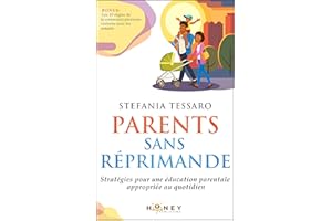 Parents sans réprimande: Stratégies pour une éducation parentale appropriée au quotidien (En tant que parent, ce n'est pas fa