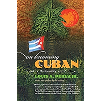On Becoming Cuban: Identity, Nationality, and Culture (H. Eugene and Lillian Youngs Lehman Series) book cover On Becoming Cuban: Identity, Nationality, and Culture (H. Eugene and Lillian Youngs Lehman Series) book cover