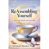 ReAssembling Yourself: Turning Grief into Growth