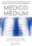 Médico Médium: Las claves de curación de las enfermedades crónicas, autoinmunes o de difícil diagnóstico (Spanish…