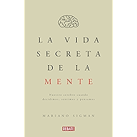 La vida secreta de la mente: Nuestro cerebro cuando decidimos, sentimos y pensamos (Spanish Edition) book cover La vida secreta de la mente: Nuestro cerebro cuando decidimos, sentimos y pensamos (Spanish Edition) book cover