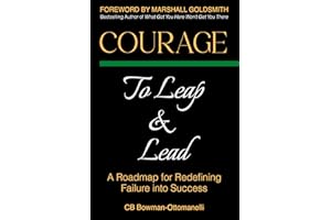 Courage to Leap & Lead: A Roadmap for Redefining Failure Into Success