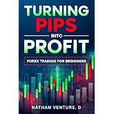 Turning Pips into Profit: Forex Trading for Beginners
