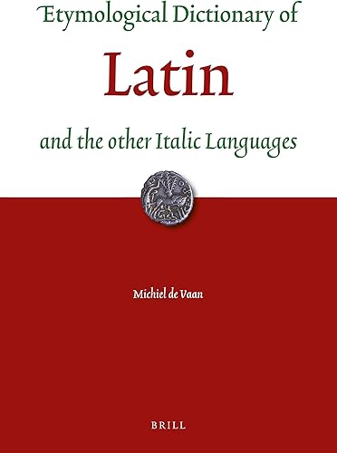 Download Etymological Dictionary of Latin: And the Other Italic Languages PDF
