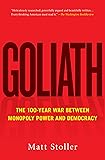 Goliath: The 100-Year War Between Monopoly Power and Democracy