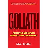 Goliath: The 100-Year War Between Monopoly Power and Democracy