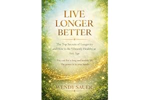 LIVE LONGER BETTER : The Conscious Woman's Guide to Longevity & Vitality (The Conscious Living Series)