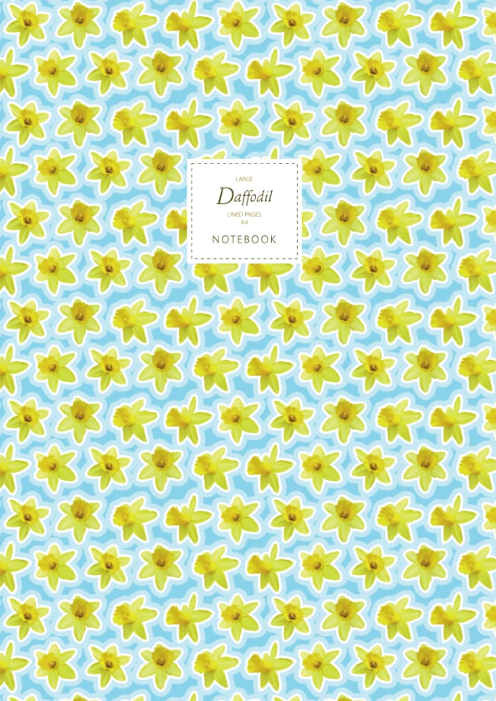 Daffodil Notebook - Lined Pages - A4 - Large: (Sky Blue Edition) Fun flower notebook 192 lined pages (A4 / 8.27x11.69 inches / 21x29.7cm)