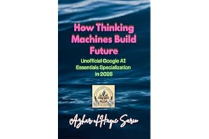 How Thinking Machines Build Future: Unofficial Google AI Essentials Specialization in 2026