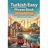 Easy Turkish Phrase Book for Travel: 1500+ Essential Phrases for Vacation, Restaurants, Hotels & Everyday Conversations in Turkey: The Ultimate Guide ... Local Slang & Essential Survival Phrases