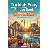 Easy Turkish Phrase Book for Travel: 1500+ Essential Phrases for Vacation, Restaurants, Hotels &amp; Everyday Conversations in Turkey: The Ultimate Guide ... Local Slang &amp; Essential Survival Phrases