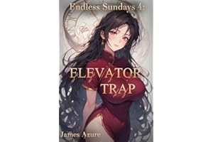 Endless Sundays 4: Elevator trap. (A Harem. Urban Fantasy. Ecchi. Story for men.)