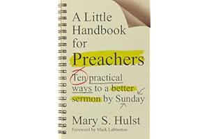 A Little Handbook for Preachers: Ten Practical Ways to a Better Sermon by Sunday