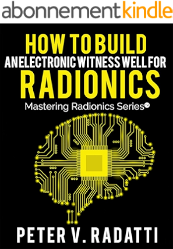 Download How to Build an Electronic Witness Well for Radionics (E-Well) (Mastering Radionics Series Book 2) (English Edition) PDF