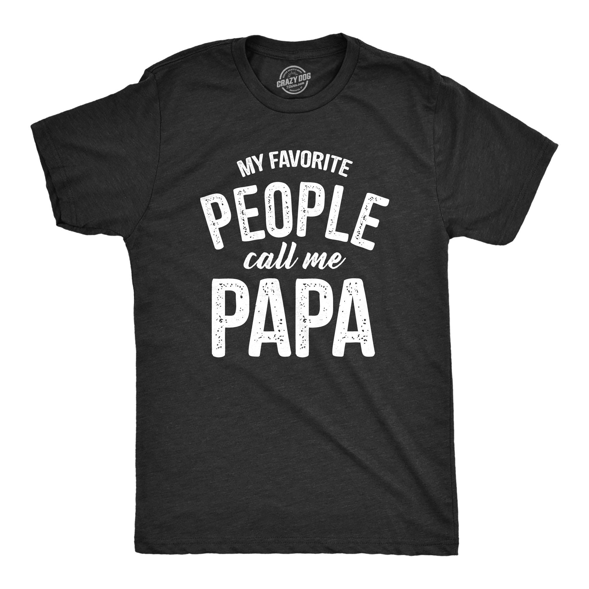 Crazy Dog T-ShirtsCrazy Dog Mens T Shirt My Favorite People Call Me Papa Family Love Fathers Day Tee