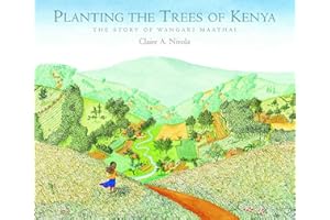 Planting the Trees of Kenya: The Story of Wangari Maathai