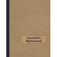 Isometric Notebook: Isometric Graph Paper Notebook - 120 Pages - 1/4 Inch Equilateral Triangle - 3D Design Grid Paper