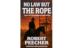 No Law But the Rope: A Western Frontier Adventure (The Hangman's Ledger Series)