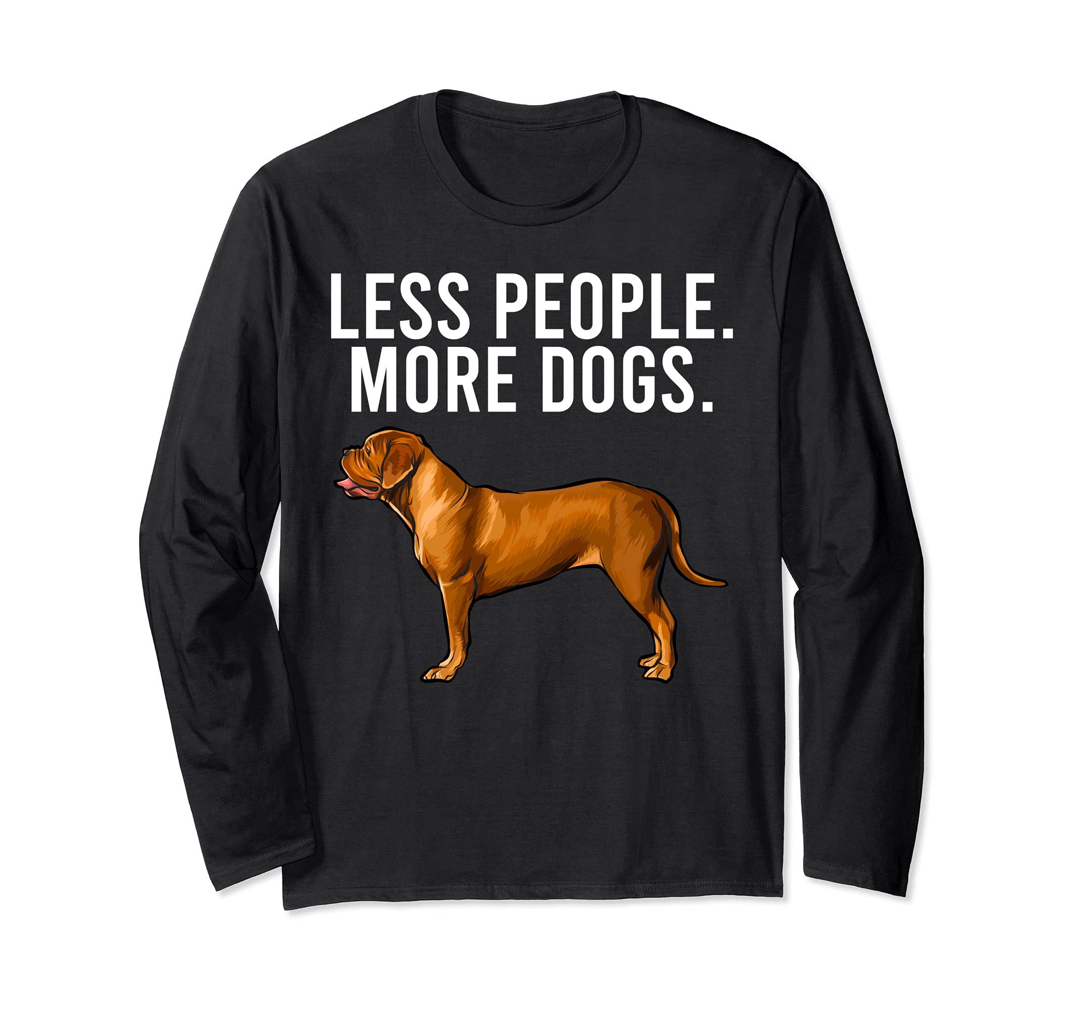 Less People More Dogs Dogues de Bordeaux Funny Introvert Long Sleeve T-Shirt