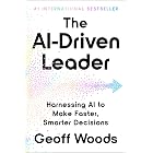 The AI-Driven Leader: Harnessing AI to Make Faster, Smarter Decisions