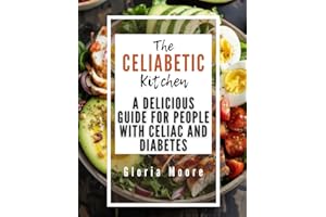 The Celiabetic Kitchen: A Delicious Guide for People with Celiac and Diabetes