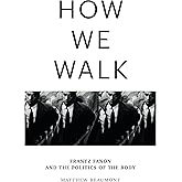 How We Walk: Frantz Fanon and the Politics of the Body