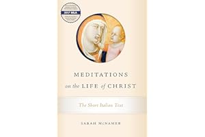 Meditations on the Life of Christ: The Short Italian Text (William and Katherine Devers Series in Dante and Medieval Italian Literature)