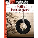 To Kill a Mockingbird: An Instructional Guide for Literature - Novel Study Guide for 6th-12th Grade Literature with Close Rea