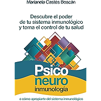 Psiconeuroinmunología: Descubre el poder de tu sistema inmunológico y toma el control de tu salud (Spanish Edition) book cover Psiconeuroinmunología: Descubre el poder de tu sistema inmunológico y toma el control de tu salud (Spanish Edition) book cover