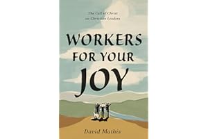 Workers for Your Joy: The Call of Christ on Christian Leaders