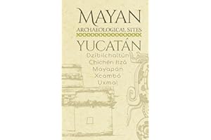 Mayan Archaeological Sites - Yucatán: Dzibilchaltún · Chichén Itzá · Mayapán · Xcambó · Uxmal