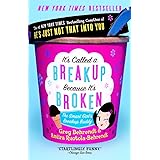 It's Called a Breakup Because It's Broken: The Smart Girl's Break-Up Buddy