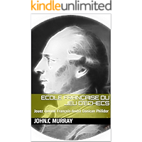ECOLE FRANÇAISE DU JEU D’ECHECS : Jouez comme François-André Danican Philidor (French Edition) book cover ECOLE FRANÇAISE DU JEU D’ECHECS : Jouez comme François-André Danican Philidor (French Edition) book cover