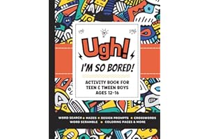 Ugh! I'm So BORED: Activity Book for Teen & Tween Boys Ages 12-16 Featuring Word Search, Sudoku, Crossword Puzzles, Trivia, C