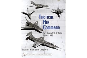 Tactical Air Command: An Illustrated History 1946-1992 (Schiffer Military History Book)
