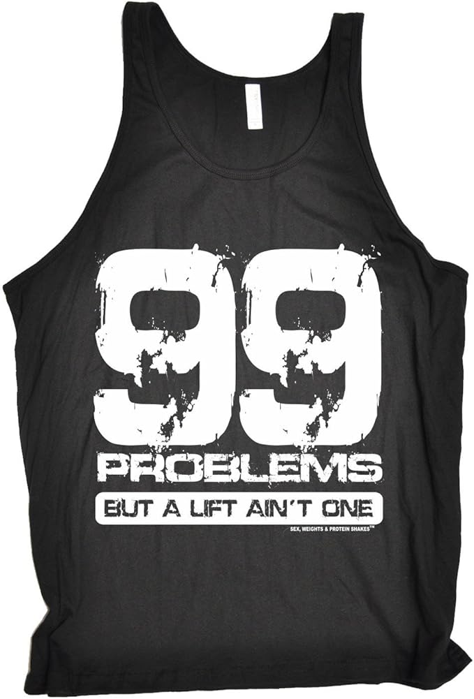 99 Problems But A Lift Aint One Mens Vest Training Weights Gym birthday gift