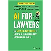 AI For Lawyers: How Artificial Intelligence is Adding Value, Amplifying Expertise, and Transforming Careers