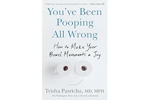 You've Been Pooping All Wrong: How to Make Your Bowel Movements a Joy
