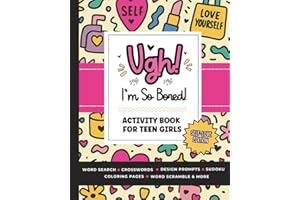 Ugh! I'm So BORED (Self-Love Edition): Activity Book for Teen Girls Ages 12-16 Featuring Word Search, Sudoku, Crossword Puzzl