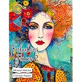 Fabulous Faces 2 Collage Paper: 25 Mixed-Media Illustrations For Art, Collage, Junk Journals, Scrapbooks & Creative Magic (Whimsical Art)