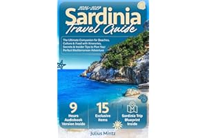 Sardinia Travel Guide: The Ultimate Companion for Beaches, Culture & Food with Itineraries, Secrets & Insider Tips to Plan Yo