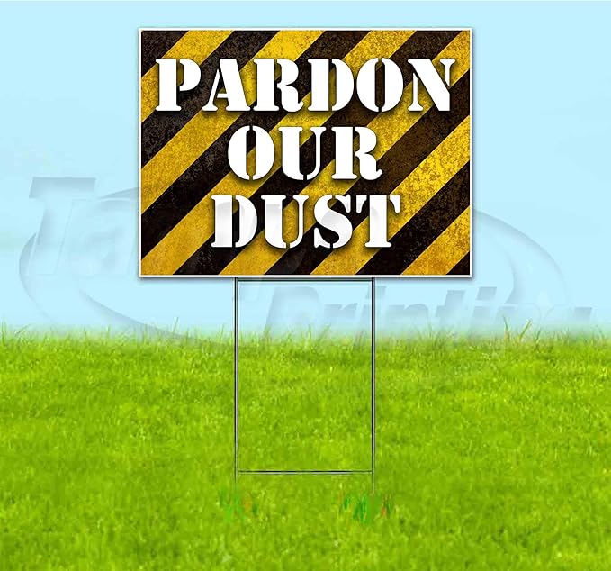 Pardon Our Dust (18" X 24") Yard Sign, Quantity Discounts, MultiPacks, Includes