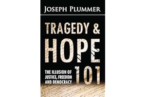 Tragedy and Hope 101: The Illusion of Justice, Freedom, and Democracy