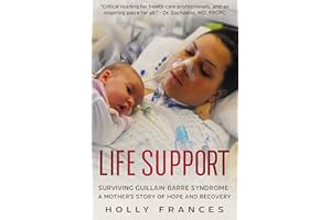 Life Support: Surviving Guillain-Barre Syndrome - A Mother's Story of Hope and Recovery