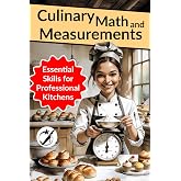 Culinary Math and Measurements: Essential Skills for Professional Kitchens (CAIBOK)