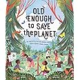 Old Enough to Save the Planet (Changemakers)