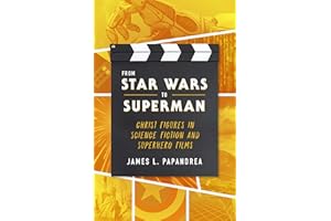 From Star Wars to Superman: Christ Figures in Science Fiction and Superhero Films