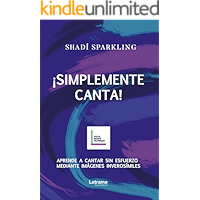 ¡SIMPLEMENTE CANTA!: Aprende a cantar sin esfuerzo mediante imágenes inverosímiles (Spanish Edition) book cover